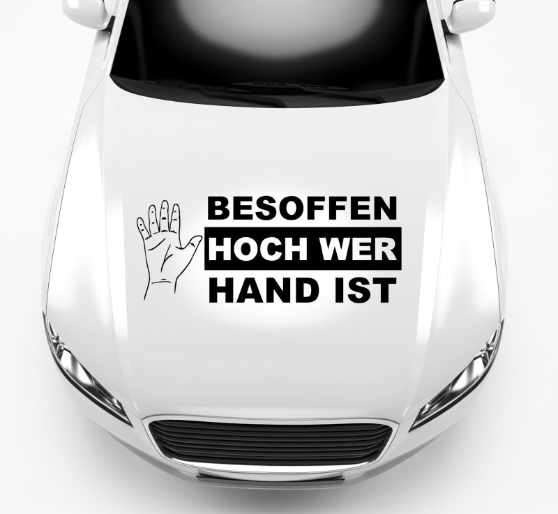 Aufkleber 46051 Besoffen hoch wer Hand ist